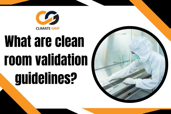 What are clean room validation guidelines?