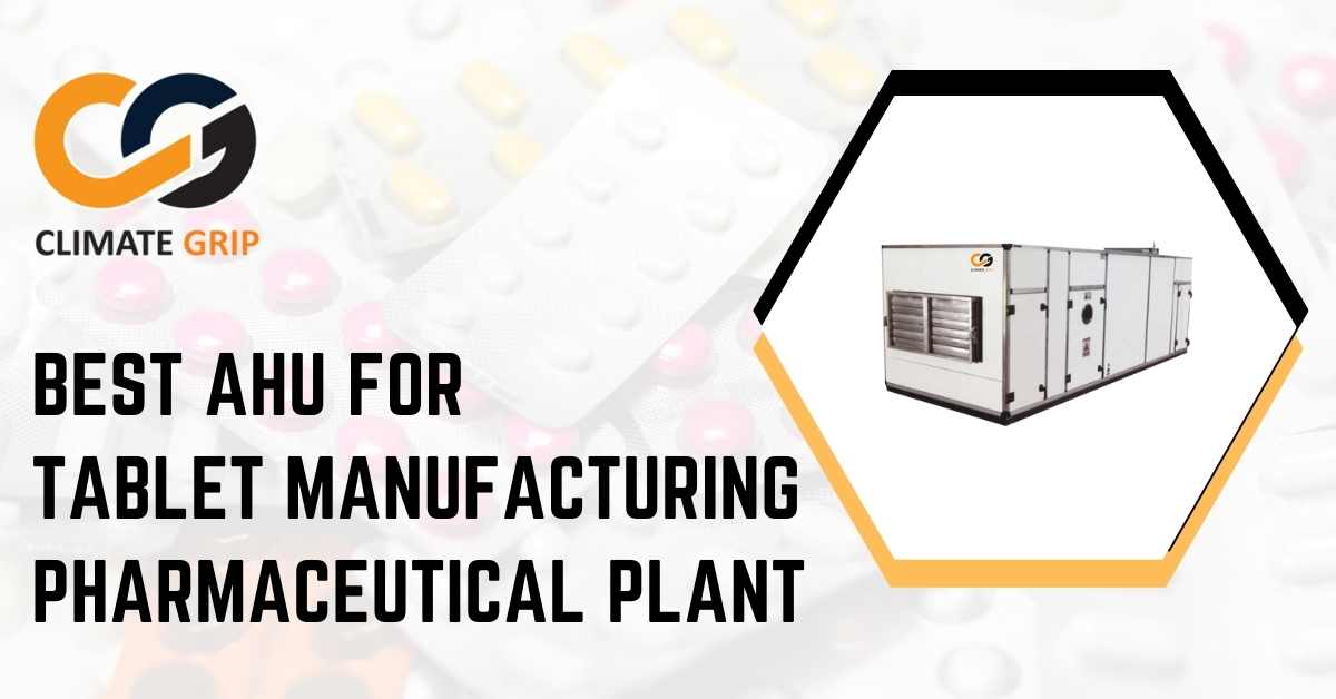 Best AHU for Tablet Manufacturing Pharmaceutical Plant