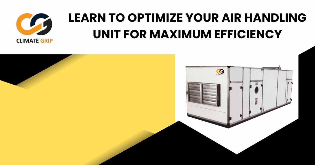 Learn to Optimize Your Air Handling Unit for Maximum Efficiency.