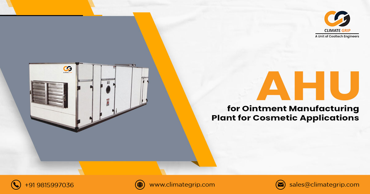 AHU for Ointment Manufacturing Plant for Cosmetic Applications
