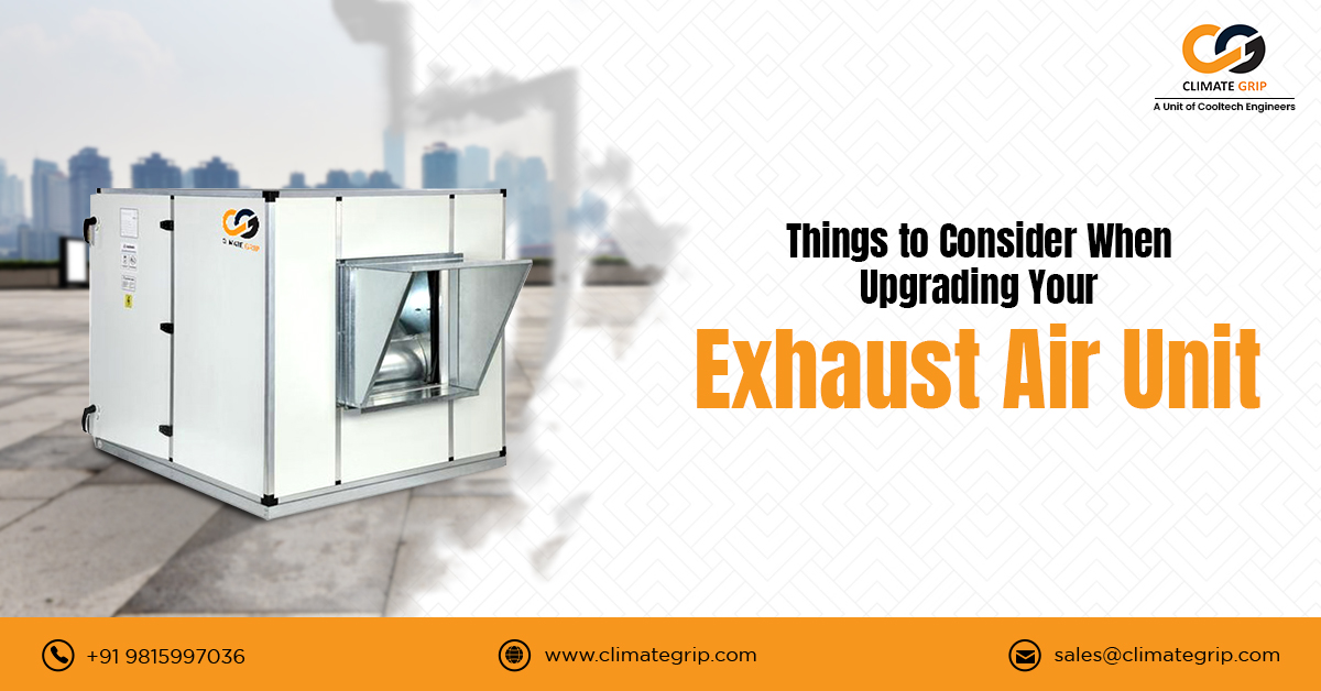 Things to Consider When Upgrading Your Exhaust Air Unit