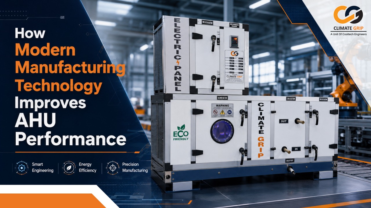 How Modern Manufacturing Technology Improves AHU Performance