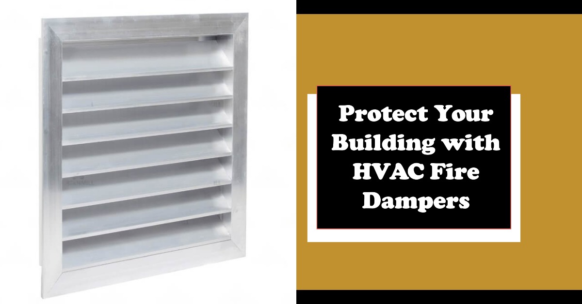 Protect Your Building with HVAC Fire Dampers