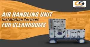 Air Handling Unit Installation Services for Cleanrooms