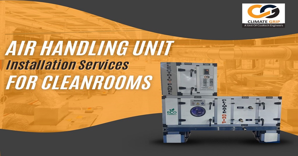Air Handling Unit Installation Services for Cleanrooms